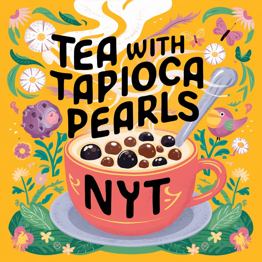 Tea with Tapioca Pearls NYT