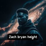 Zach Bryan Height